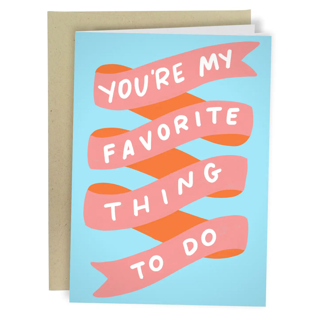 YOU'RE MY FAVORITE THING TO DO CARD
