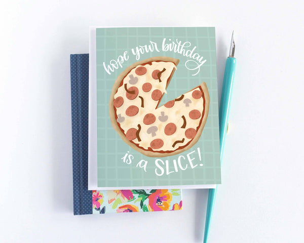 HOPE YOUR BIRTHDAY IS A SLICE! CARD