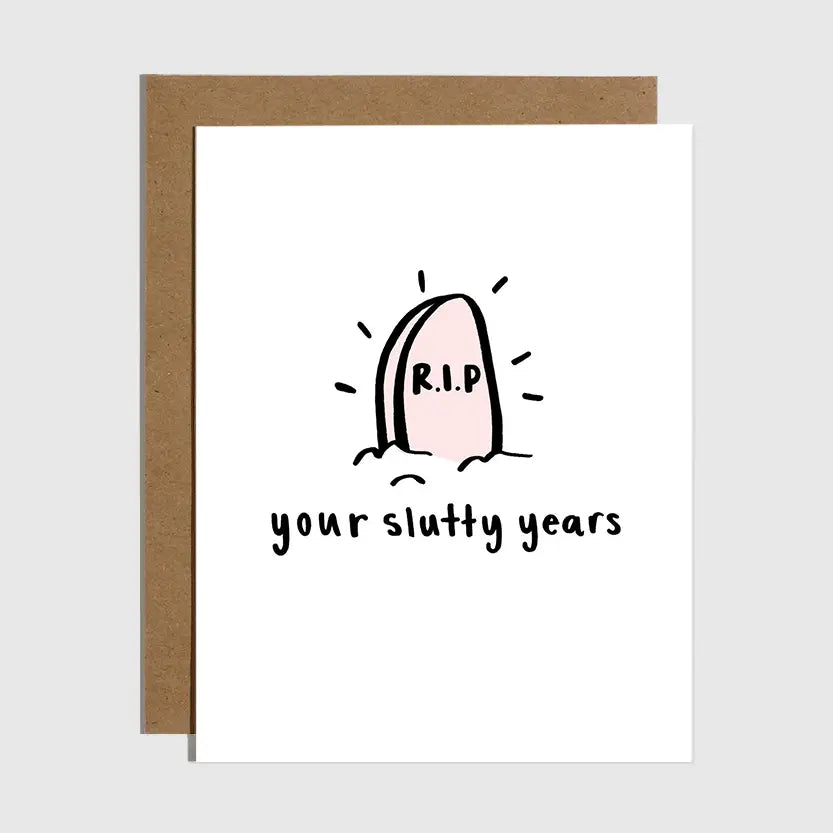 RIP TO YOUR SLUTTY YEARS CARD
