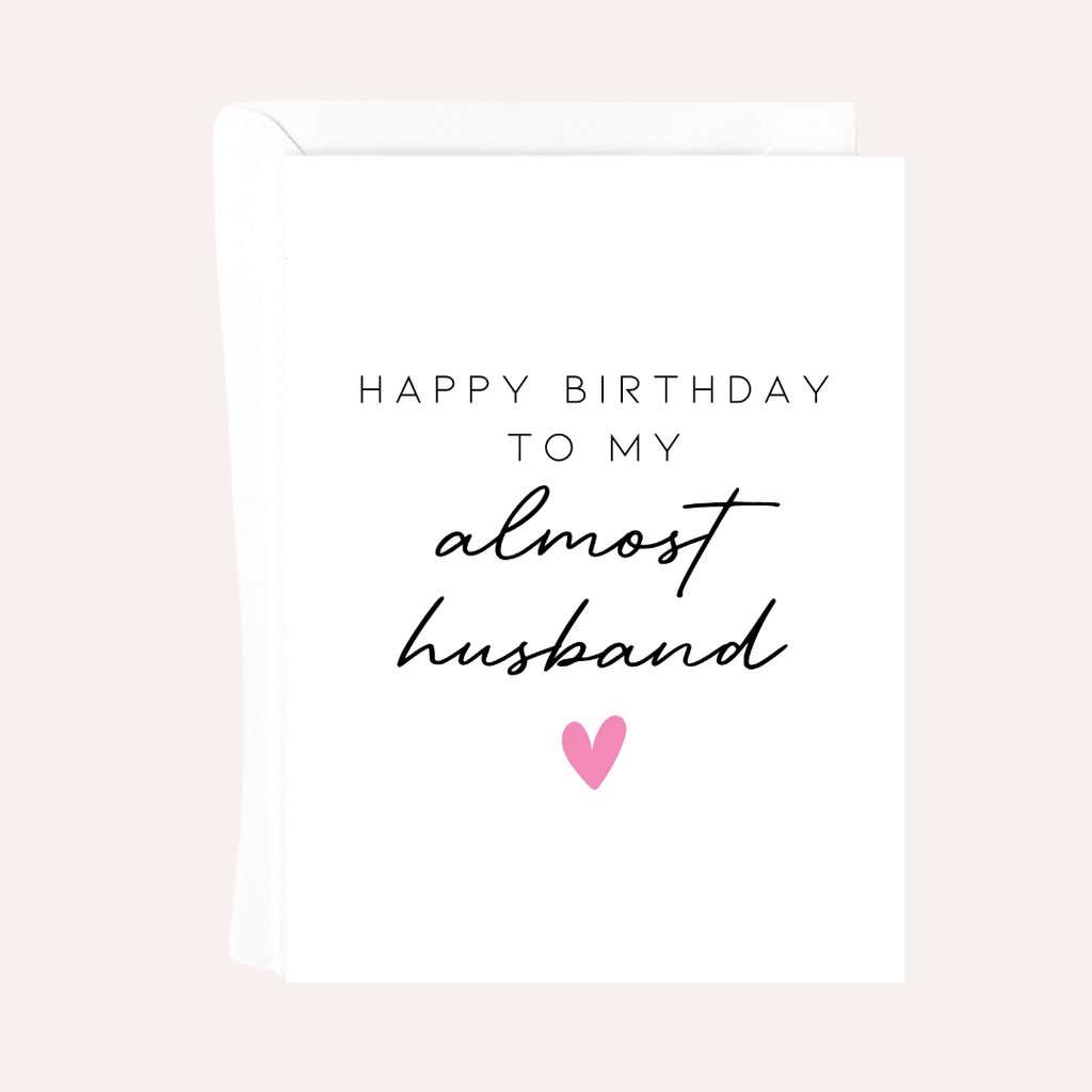 HAPPY BIRTHDAY TO MY ALMOST HUSBAND CARD