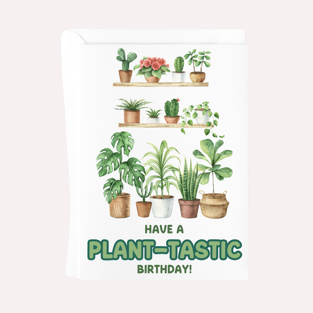 HAVE A PLANT-TASTIC BIRTHDAY CARD