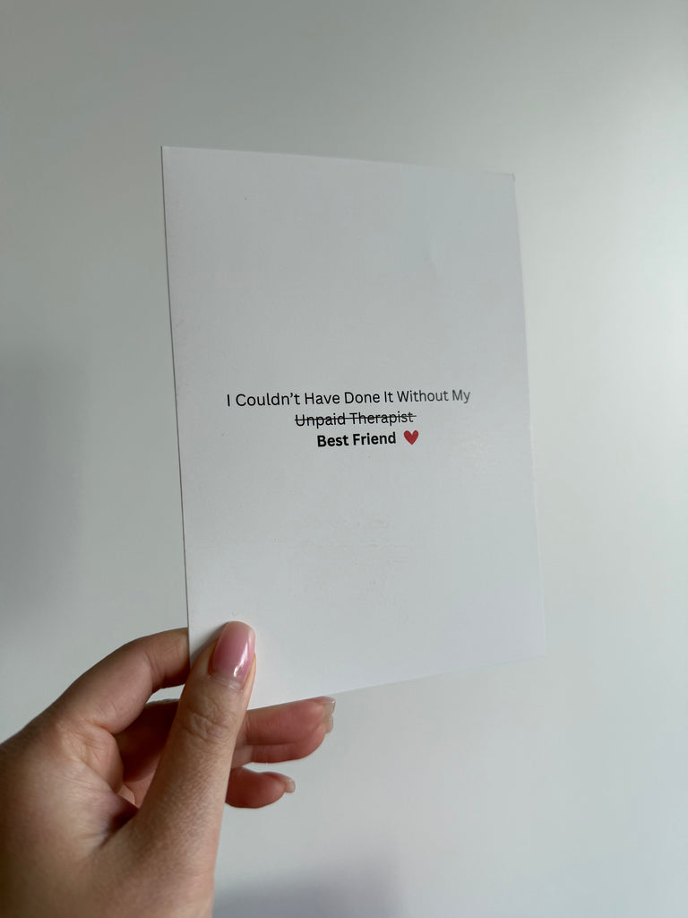 I COULDN'T HAVE DONE IT WIHTOUT MY BESTIE GREETING CARD