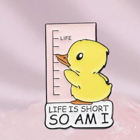 LIFE IS SHORT, SO AM I PIN