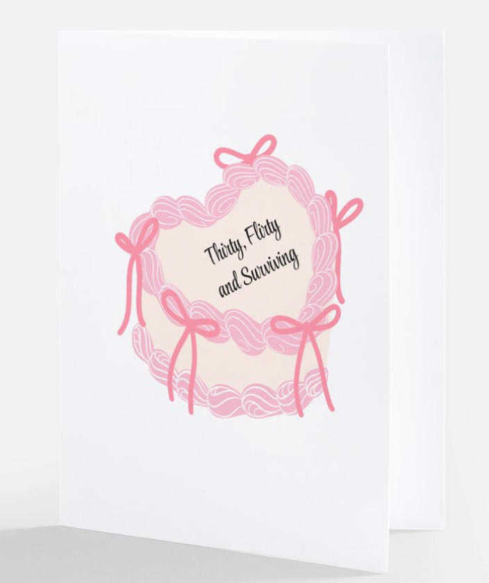 THIRTY, FLIRTY AND SURVIVING GREETING CARD