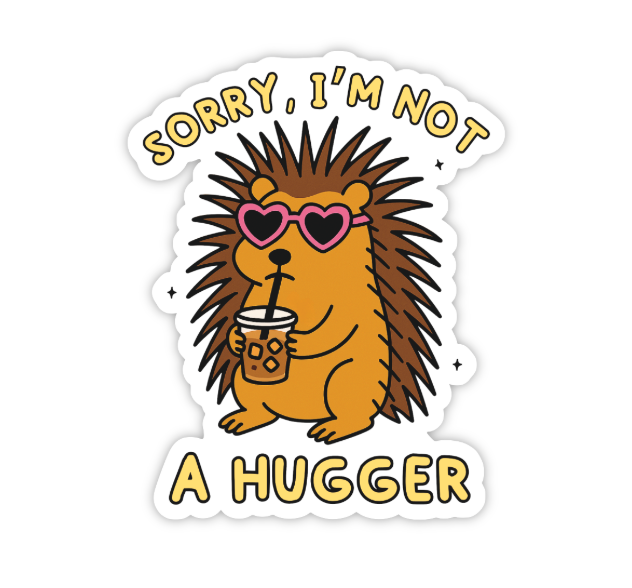 SORRY I'M NOT A HUGGER STICKER