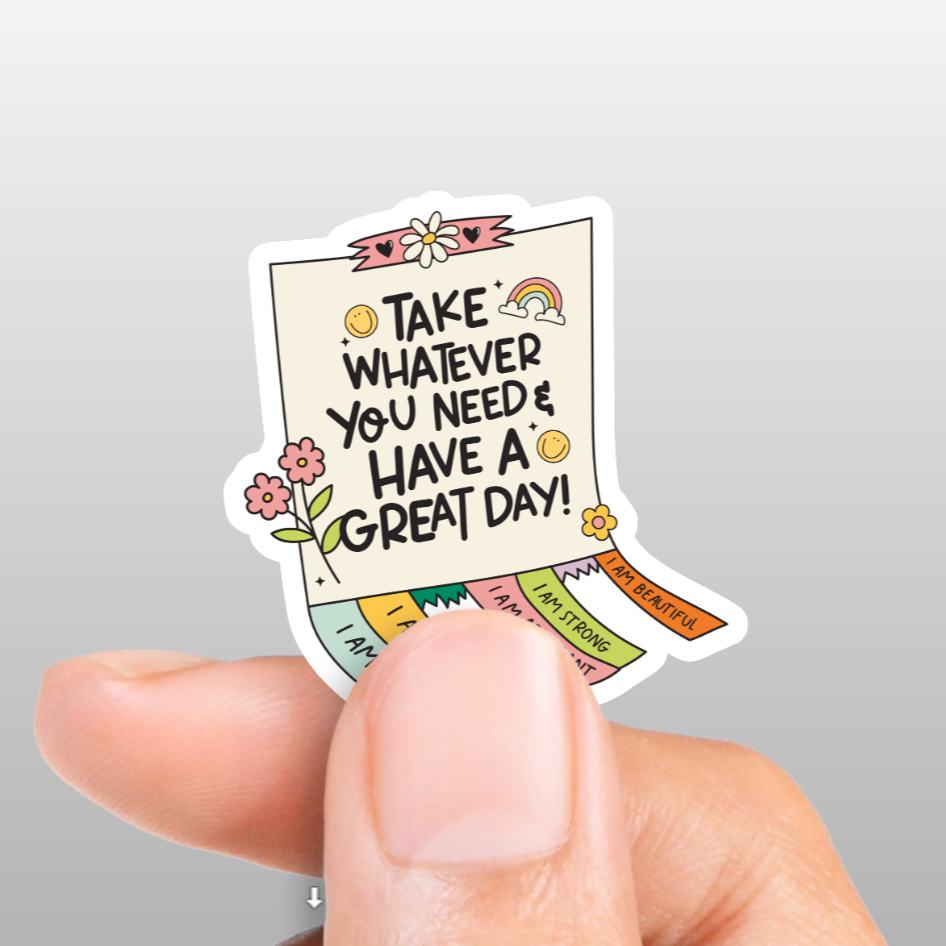 TAKE WHATEVER YOU NEED STICKER
