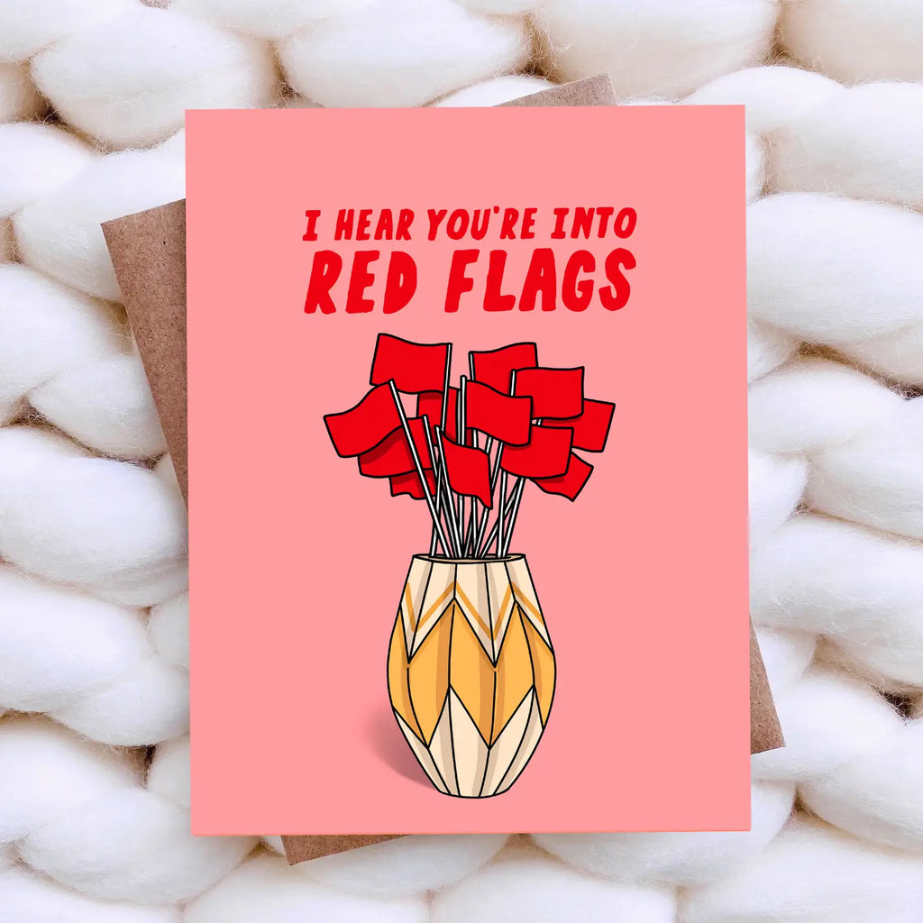 I HEAR YOU'RE INTO RED FLAGS CARD