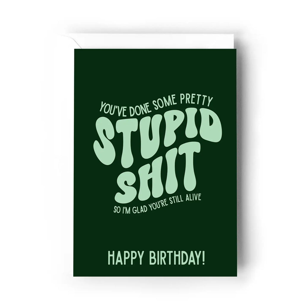 YOU'VE DONE SOME PRETTY STUPID SHIT CARD