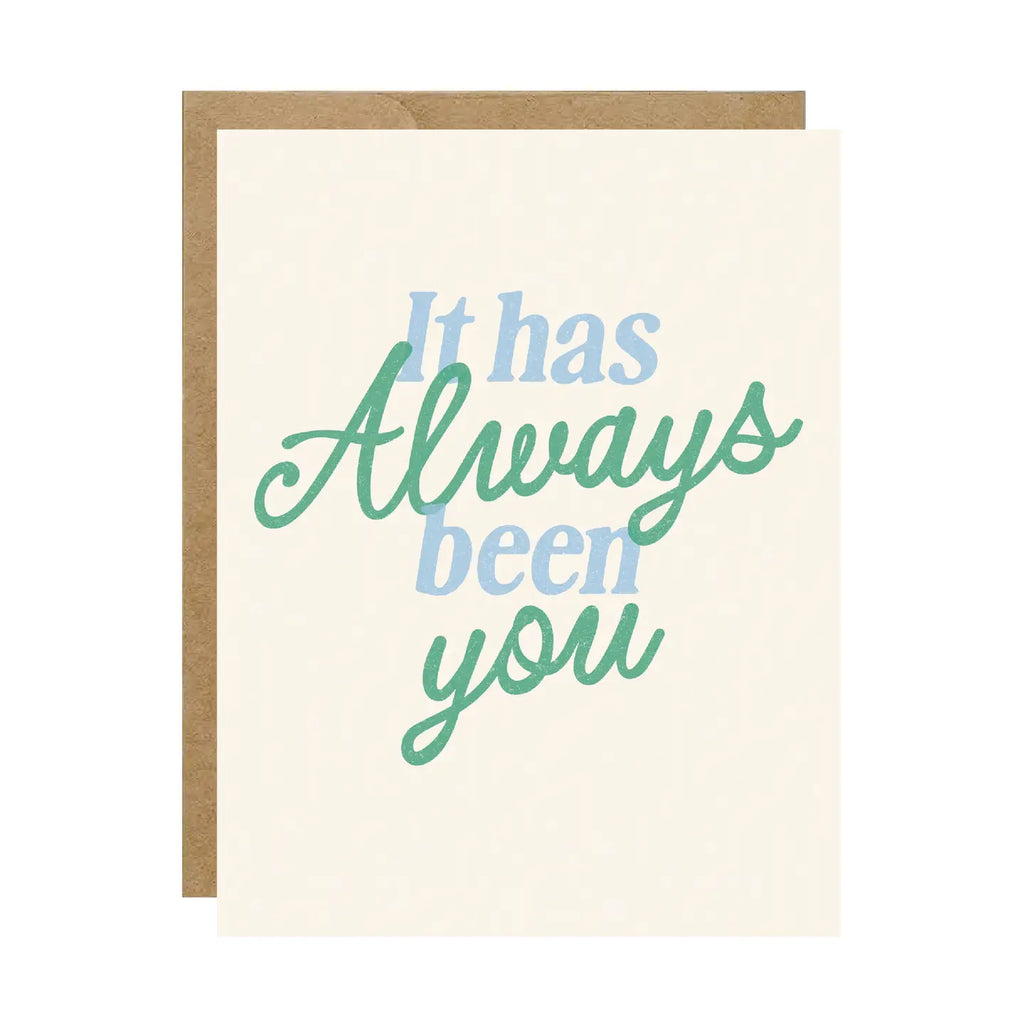 IT HAS ALWAYS BEEN YOU CARD
