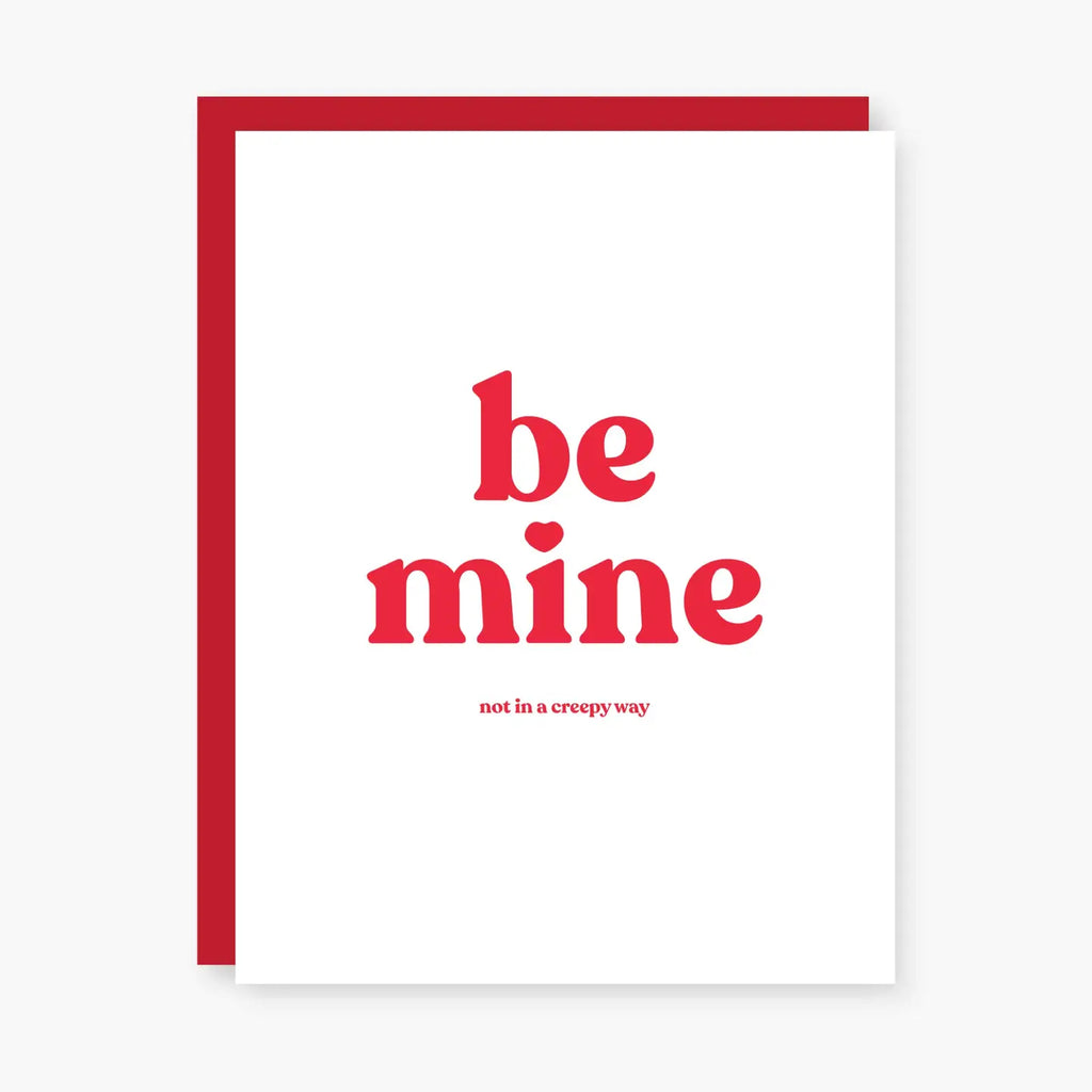 BE MINE (NOT IN A CREEPY WAY) CARD