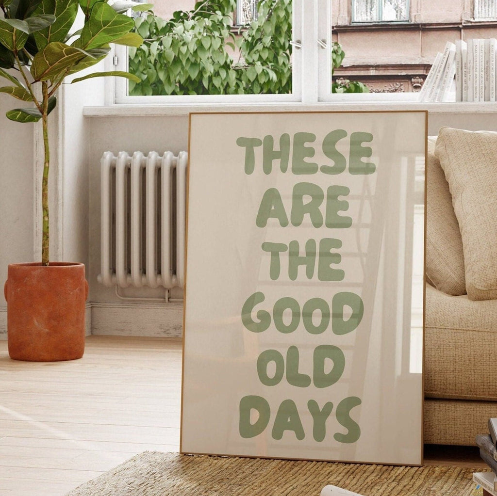 THESE ARE THE GOOD OLD DAYS PRINT