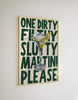 GREEN - DIRTY FILTHY MARTINI PRINT
