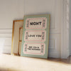 NIGHT LOVE YOU SEE YOU IN THE MORNING PRINT